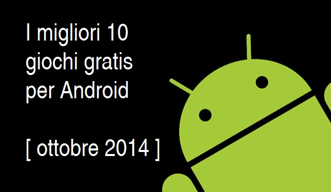 migliori giochi gratis android 2014